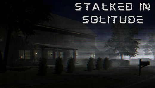 Stalked in Solitude
