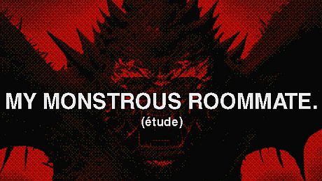 My monstrous roommate. (étude) Game