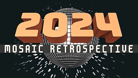 2024: Mosaic Retrospective
