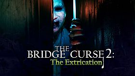 The Bridge Curse 2: The Extrication