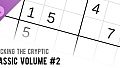 Cracking the Cryptic - Classic Volume #2