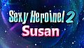 Sexy Heroine 2 SUSAN