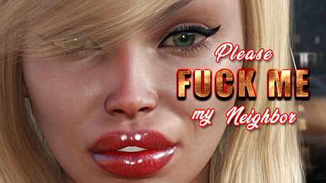 Please FUCK ME my SEXY neighbor Game
