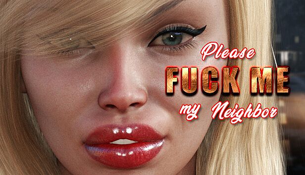 Buy Please FUCK ME my SEXY neighbor