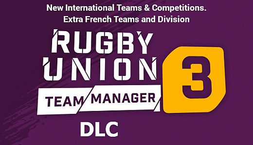 Rugby Union Team Manager 3 DLC “The International Teams and Competitions. Plus extra French Teams and Division”