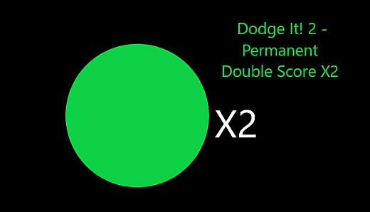 Dodge It! 2 - Permanent Double Score X2