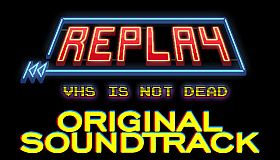 Replay - VHS is not dead - Original Soundtrack