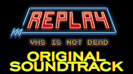 Replay - VHS is not dead - Original Soundtrack DLC