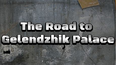 The Road to Gelendzhik Palace Game