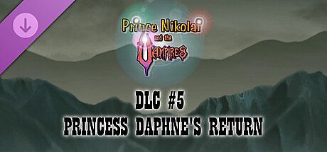 Prince Nikolai and the Vampires - DLC #5 PRINCESS DAPHNE'S RETURN DLC