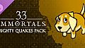 33 Immortals - Mighty Quakes Pack