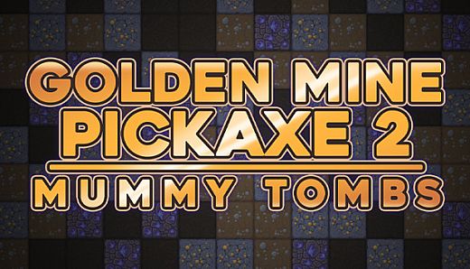 Golden Mine Pickaxe 2: Mummy Tombs
