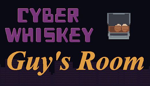 CyberWhiskey: Guy's Room