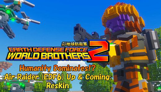 EARTH DEFENSE FORCE: WORLD BROTHERS 2 - Humanity Dominates!? Air Raider (EDF6) Up & Coming: Reskin