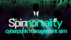 Spinnortality | cyberpunk management sim