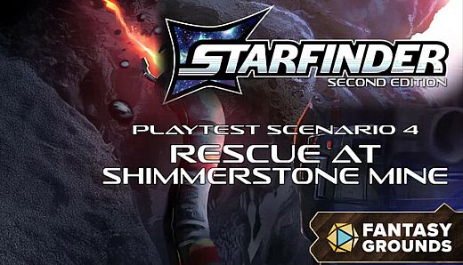 Fantasy Grounds - Starfinder 2 RPG - Starfinder Playtest Society Scenario #4: Rescue at Shimmerstone Mine