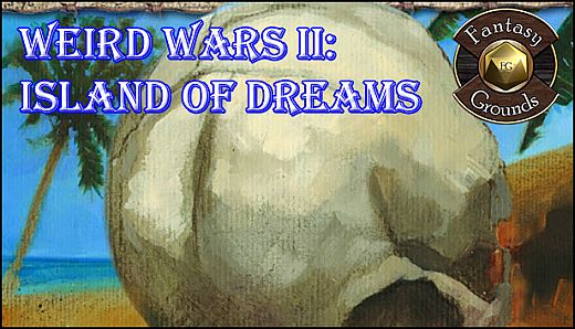 Fantasy Grounds - Weird Wars II: Island of Dreams (Savage Worlds)