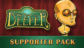 We Need To Go Deeper - Supporter Pack