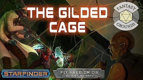 Fantasy Grounds - Starfinder RPG - Starfinder Adventure Path #39: The Gilded Cage (Fly Free or Die 6 of 6) DLC