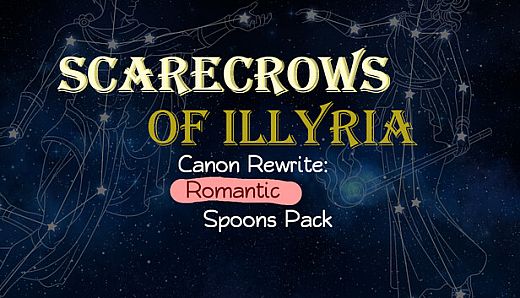 Scarecrows of Illyria Canon Rewrite: Romantic Spoons Pack