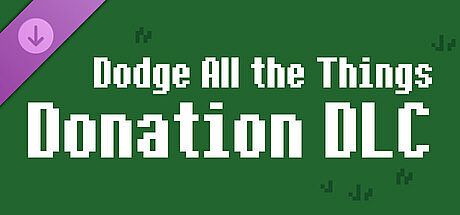 Dodge All the Things - Donation DLC DLC
