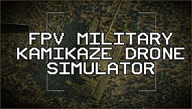 FPV Military Kamikaze Drone Simulator