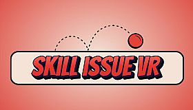 Skill Issue VR