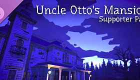Uncle Otto's Mansion - Supporter Pack