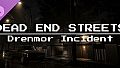 Dead End Streets: Drenmor Incident