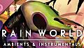 Rain World Soundtrack - Ambients and Instrumentals