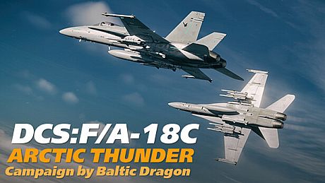 DCS: F/A-18C Arctic Thunder Campaign by Baltic Dragon DLC