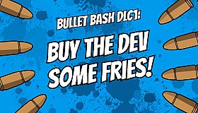 Buy The Dev Some Fries - Bullet Bash