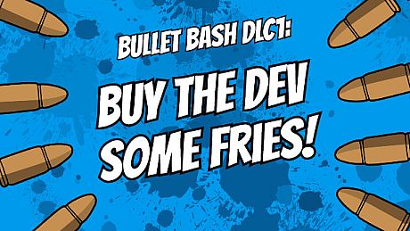 Buy The Dev Some Fries - Bullet Bash DLC