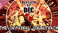 Berserk or Die Soundtrack
