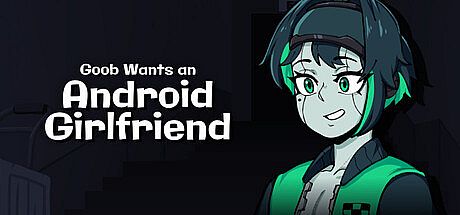 Goob Wants an Android Girlfriend