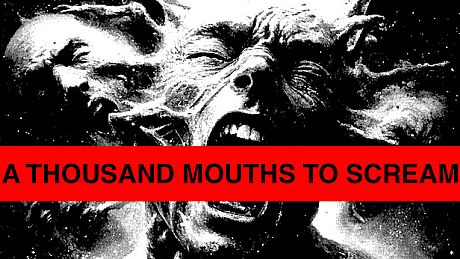 A THOUSAND MOUTHS TO SCREAM Game