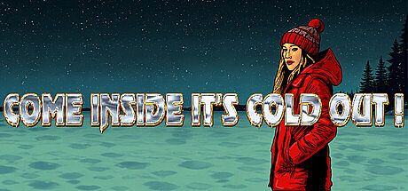 Come Inside It's Cold Out ! Game