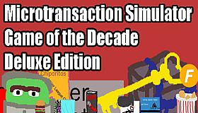 Microtransaction Simulator Game of the Decade: Deluxe Edition