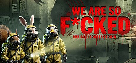 We Are So F*cked: The Last Critter Crew Game