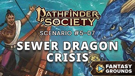 Fantasy Grounds - Pathfinder Society Scenario #5-07: Sewer Dragon Crisis DLC