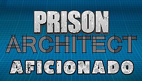 Prison Architect - Aficionado