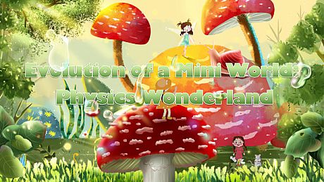 Evolution of a Mini World: Physics Wonderland Game