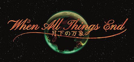 When All Things End - 月下の万象 Game