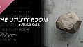 The Utility Room Soundtrack