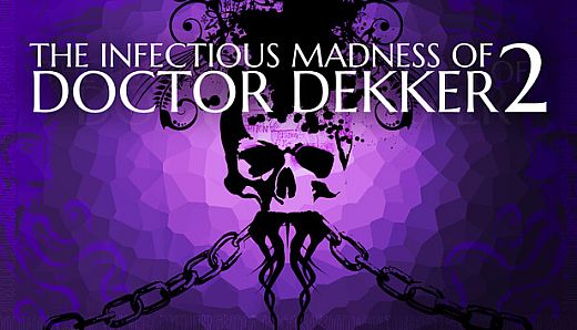 The Infectious Madness of Doctor Dekker 2