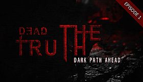 DeadTruth: The Dark Path Ahead