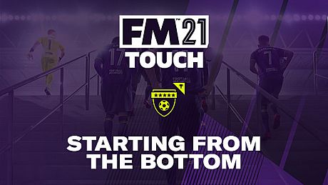 Football Manager 2021 Touch - Starting from the Bottom DLC