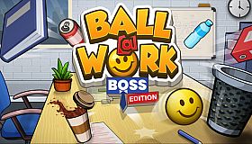 Ball at Work: Boss Edition!