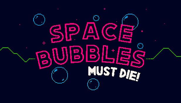 Buy Space Bubbles Must Die!