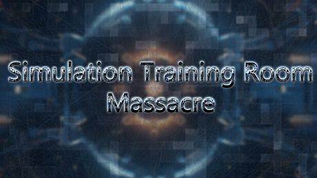 Simulation Training Room: Massacre Game